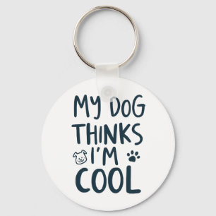Porte-clés Citation drôle Mon chien pense que je suis cool