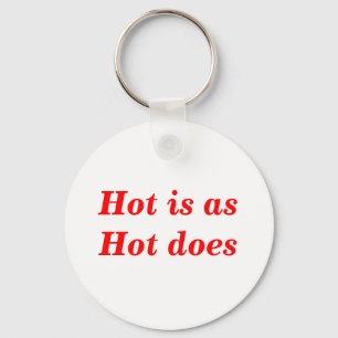Porte-clés Citation Hot Is As Hot Does