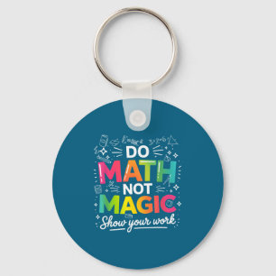 Porte-clés Citation pour enseignant de chemise Math Not Magic