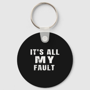 Porte-clés Citation sarcasique C'est toute ma faute Citation