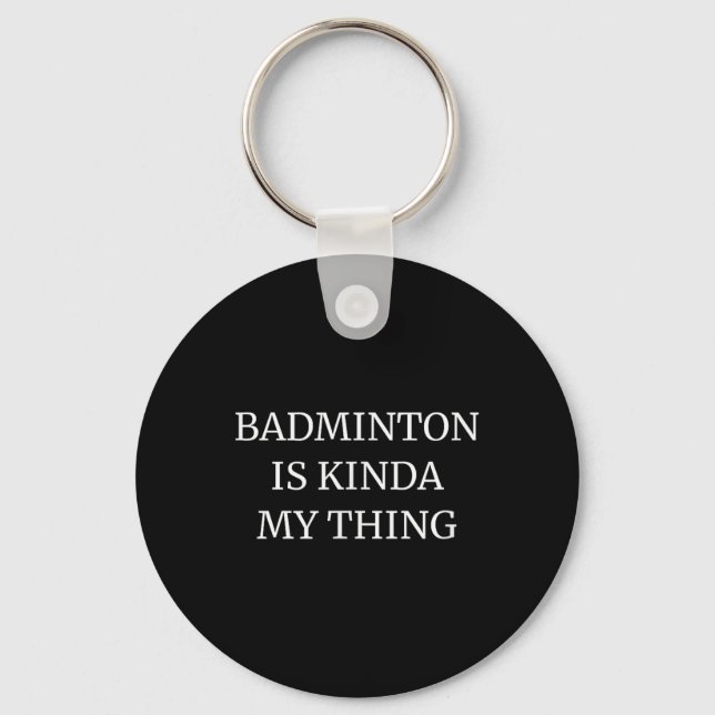 Porte-clés Classement de badminton c'est plutôt mon truc  (Recto)