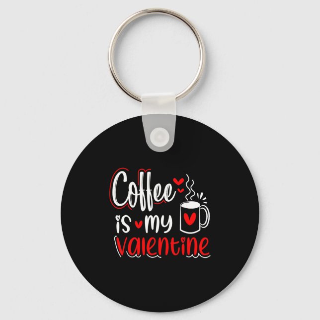 Porte-clés Coffee Is My Valentine Coffee Lover Valentines Day (Recto)