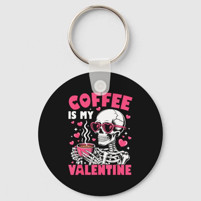 Porte-clés Coffee Is My Valentine Skeleton Valentine Funny Co (Recto)