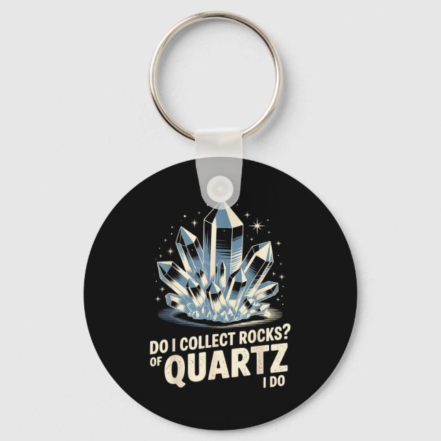 Porte-clés Collectionnerais-je des roches de quartz Je fais u (Recto)