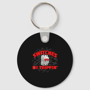 Porte-clés Commutateurs Be Trippin Funny Electrician Cadeau