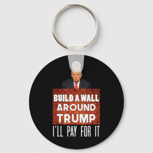 Porte-clés Construire Un Mur Autour De Trump Pas Mon Cadeau D