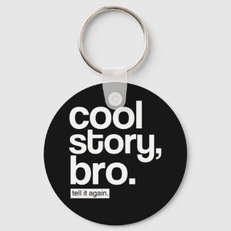 Porte-clés Cool Story, Bro. Raconte-Le Encore. porte - clé