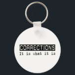 Porte-clés Corrections C'Est<br><div class="desc">Corrections,  C'Est Ce Qu'Il Est. Si Corrections est votre passe-temps,  votre profession ou votre obsession,  montrez-le avec de grands t-shirts,  tasses,  autocollants et plus encore. Ce sont aussi de grands cadeaux pour les autres fans de Corrections!</div>