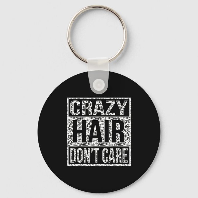 Porte-clés Crazy Hair Don't Care Shirt  (Recto)