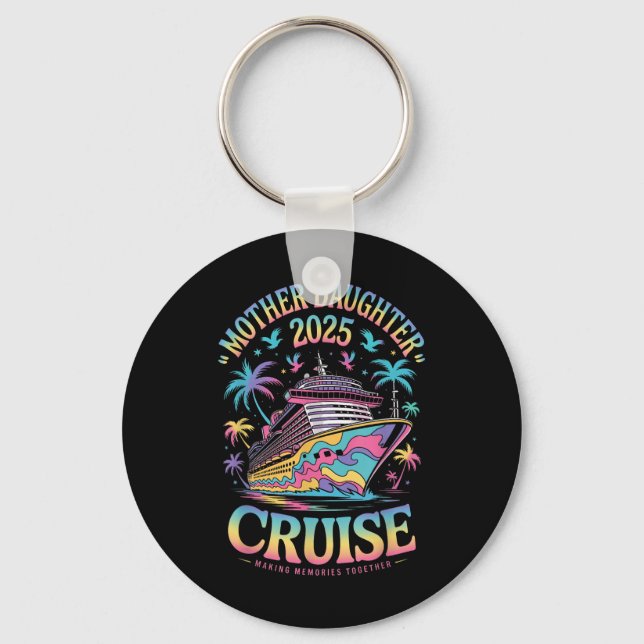 Porte-clés Cruise Mother Daughter Trip 2025 Funny Mom Daughte (Recto)