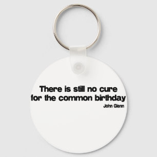 Porte-clés Cure For The Common Birthday quote