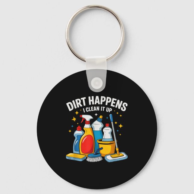 Porte-clés Cute Dirt Happens I Clean It Up Housekeeng Squad V (Recto)