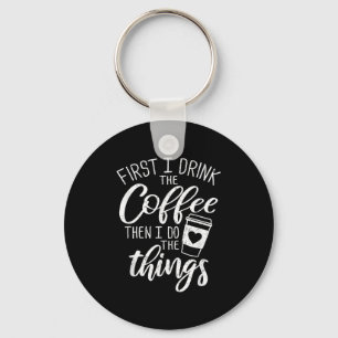Porte-clés D'abord je bois le café puis je fais les choses 