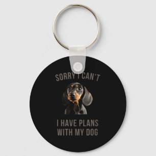 Porte-clés Dachshund Désolé, je ne peux pas avoir de plans av