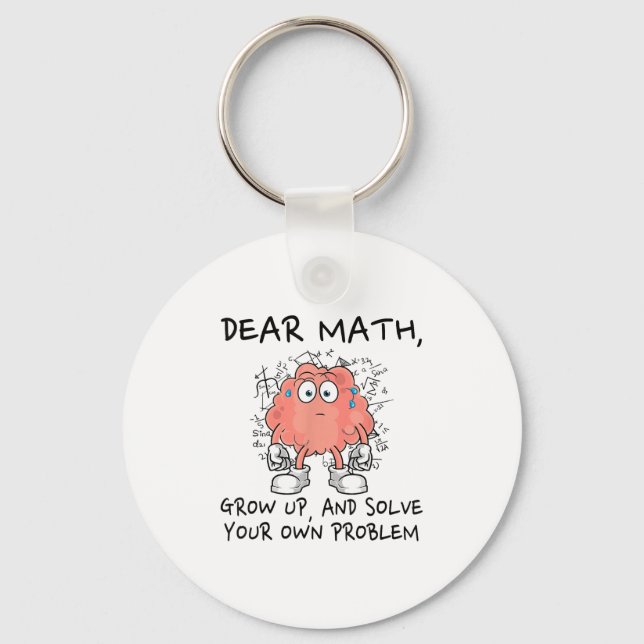 Porte-clés Dear Math Grow Up And Solve Your Own Problem Funny (Recto)