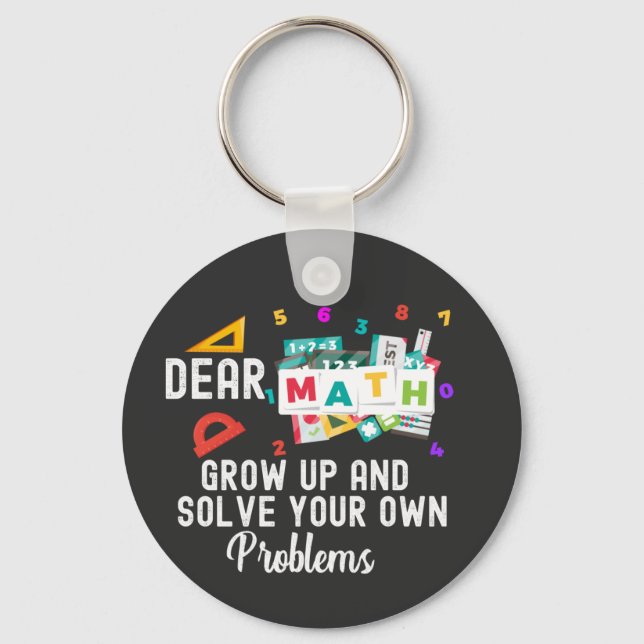 Porte-clés Dear Math Grow Up and Solve your Own Problems   (Recto)