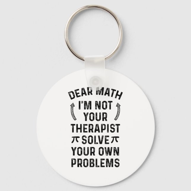 Porte-clés Dear Math Solve Your Own Problems Funny Quote Humo (Recto)