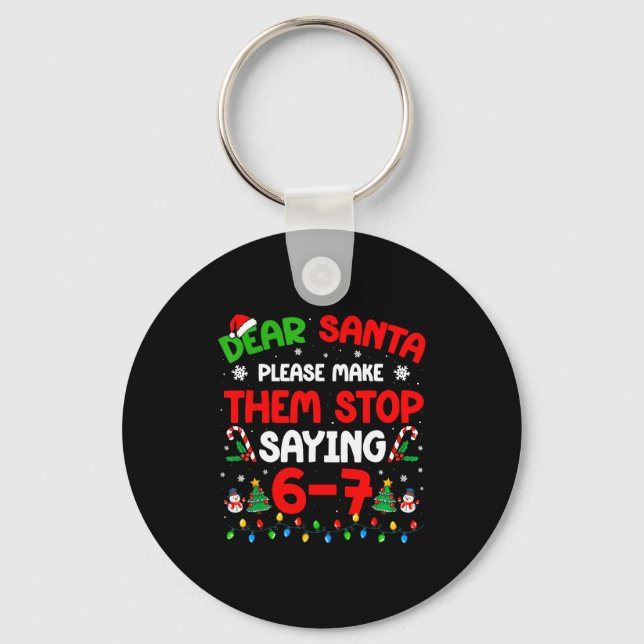 Porte-clés Dear Santa 67 Meme Funny Christmas Six Seven 6 7 M (Recto)