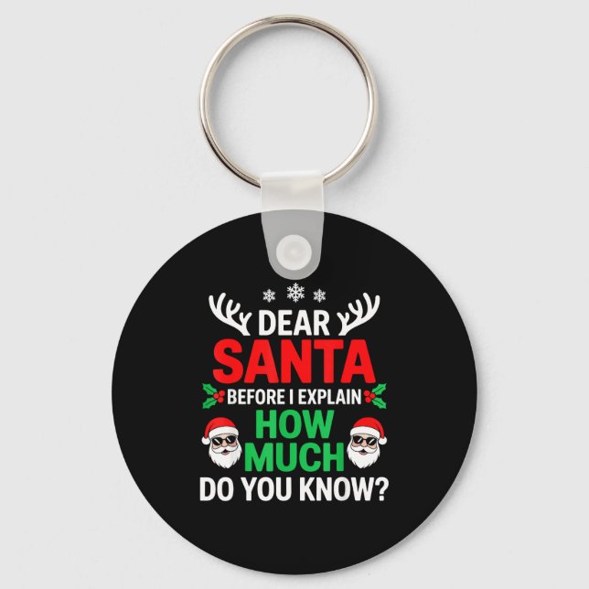 Porte-clés Dear Santa Before I Explain How Much Do You Know  (Recto)