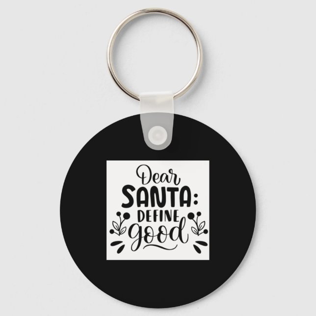 Porte-clés Dear Santa Define Good T Shirt  (Recto)