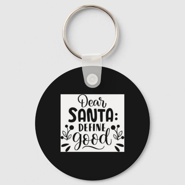 Porte-clés Dear Santa Define Good T Shirt  (Recto)