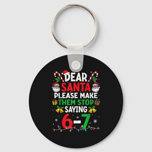 Porte-clés Dear Santa Funny Christmas Shirts Stop Saying Six  (Recto)