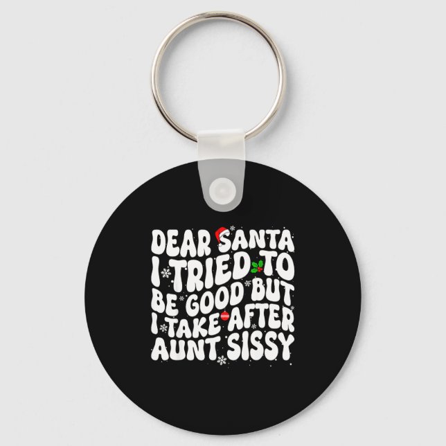 Porte-clés Dear Santa I Tried To Be Good But Take After Aunt  (Recto)