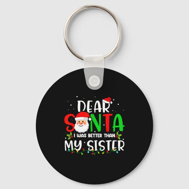 Porte-clés Dear Santa I Was Better Than My Sister  (Recto)