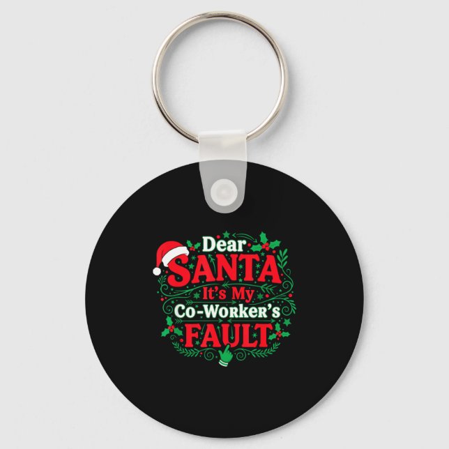 Porte-clés Dear Santa It's My Coworker's Fault Funny Christma (Recto)