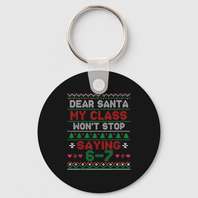 Porte-clés Dear Santa My Cl Keeps Saying Six Seven Christmas  (Recto)