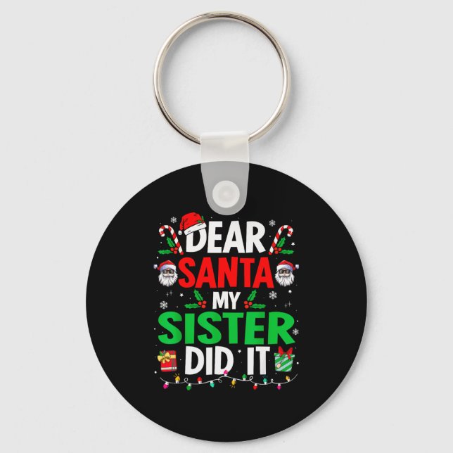 Porte-clés Dear Santa My Sister Did It Girls Kids Boys Funny  (Recto)