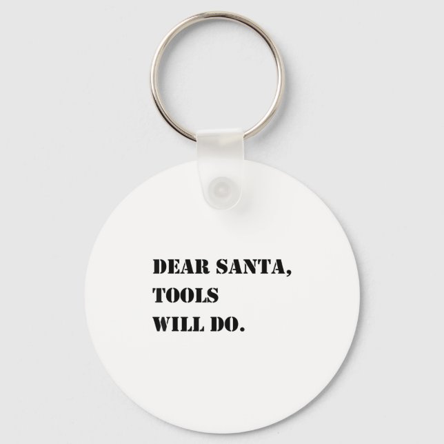 Porte-clés Dear Santa Tools Will Do Funny Christmas Quotes  (Recto)