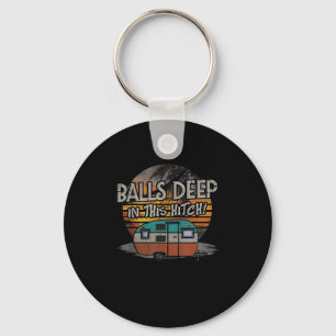 Porte-clés Deep In This Hitch Funny Camping Cadeau