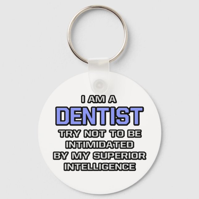 Porte-clés Dentist Joke ... Intelligence supérieure (Recto)