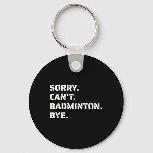 Porte-clés Désolé Cant Badminton Bye - Jumpin de service de f