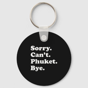 Porte-clés Désolé Cant Bye - Funny Vacation Island Phuket