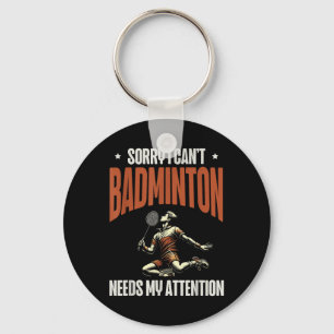 Porte-clés Désolé Je Ne Peux Pas Que Badminton Ait Besoin De