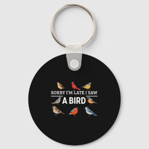 Porte-clés Désolé je suis en retard j'ai vu un oiseau drôle a