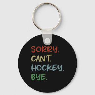 Porte-clés Désolé pas hockey au revoir amateur de hockey spor