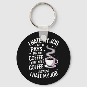 Porte-clés Déteste mon travail mais paie pour le café humour 