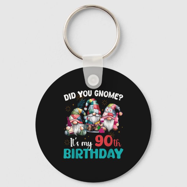 Porte-clés Did You Gnome Its My 90th Birthday 90 Year Old Gno (Recto)
