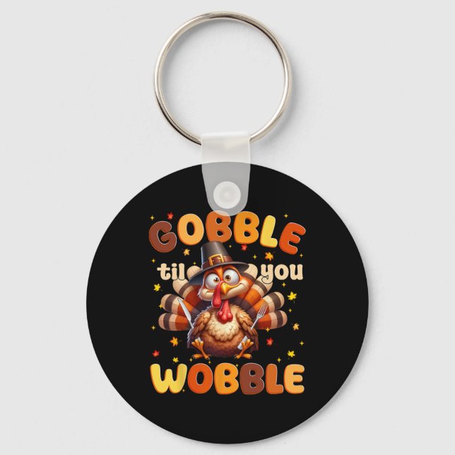 Porte-clés Dinde drôle de Thanksgiving Gobble Til You Wobble (Recto)