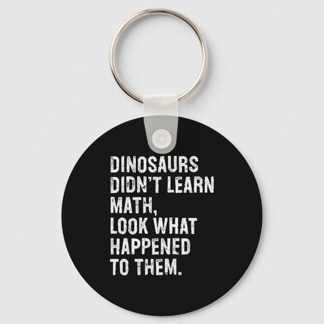 Porte-clés Dinosaurs Didn't Learn Math Funny Math Teacher  (Recto)
