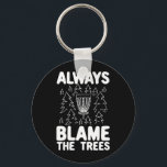 Porte-clés Disc Golf Always Blame The Trees<br><div class="desc">Disc Golf Always Blame The Trees</div>