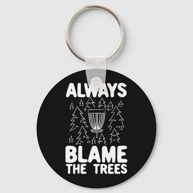 Porte-clés Disc Golf Always Blame The Trees (Recto)