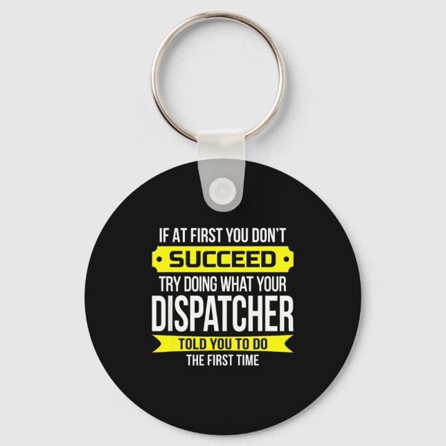 Porte-clés Dispatcher If At First You Don't Succeed Funny Gif (Recto)