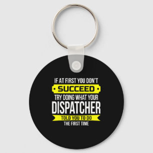 Porte-clés Dispatcher si d'abord vous ne réussissez pas Funny