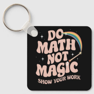 Porte-clés Do Math Not Magic Funny Math Enseignant