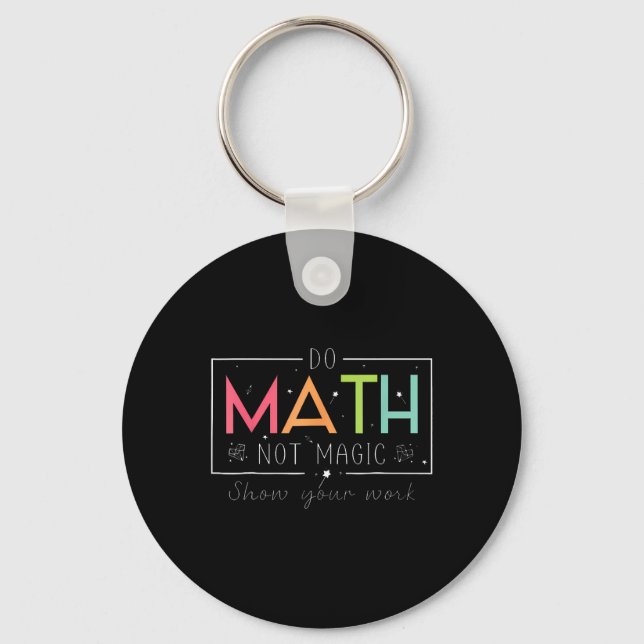 Porte-clés Do Math Not Magic Funny Math Teacher Back To Schoo (Recto)