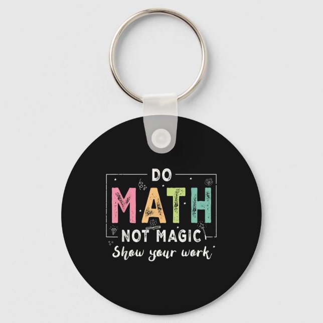 Porte-clés Do Math Not Magic Funny Math Teacher Back To Schoo (Recto)